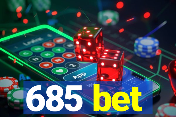 685 bet